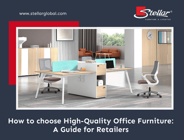 How to Choose High-quality Office Furniture: Retailers Guide